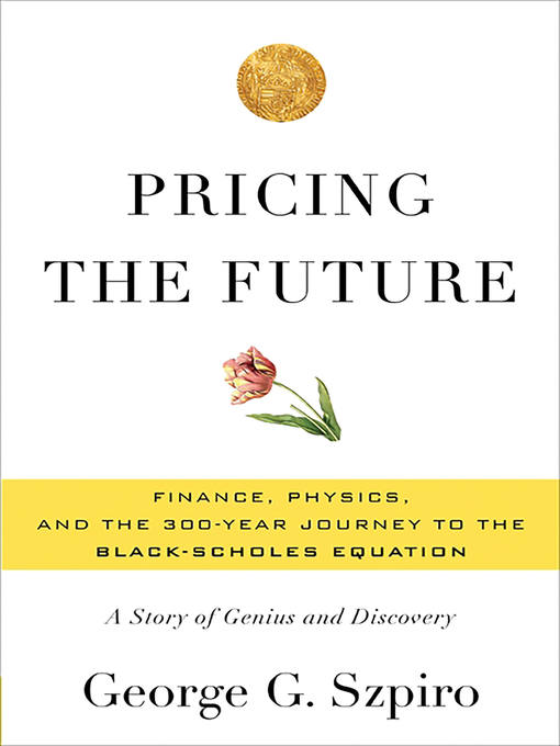 Title details for Pricing the Future by George G Szpiro - Available
